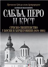 Sablja, pero i krst: srpsko sveštenstvo u Bosni i Hercegovini (1878-1914)